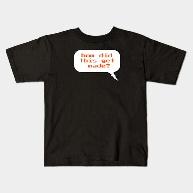 How Did This Get Made Kids T-Shirt by Aisiiyan